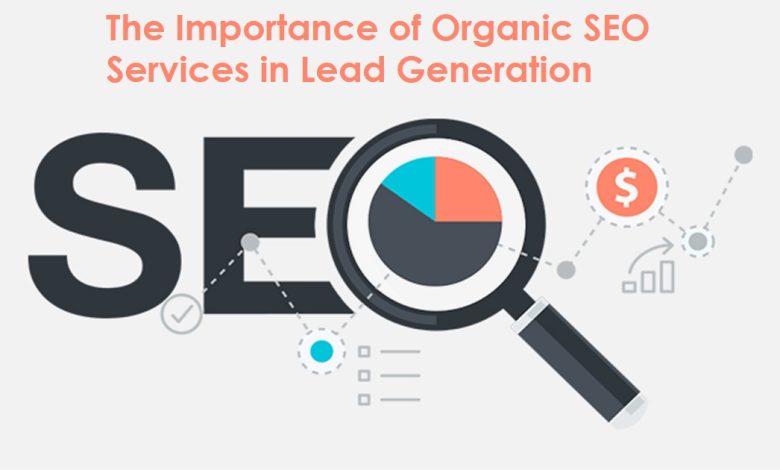 importance-of-organic-seo-services-for-generating-leads
