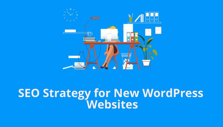 SEO Strategy for New WordPress Websites
