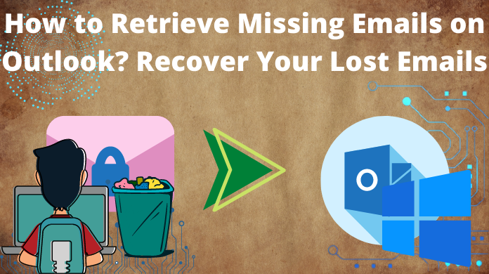 how to retrieve missing emails on Outlook